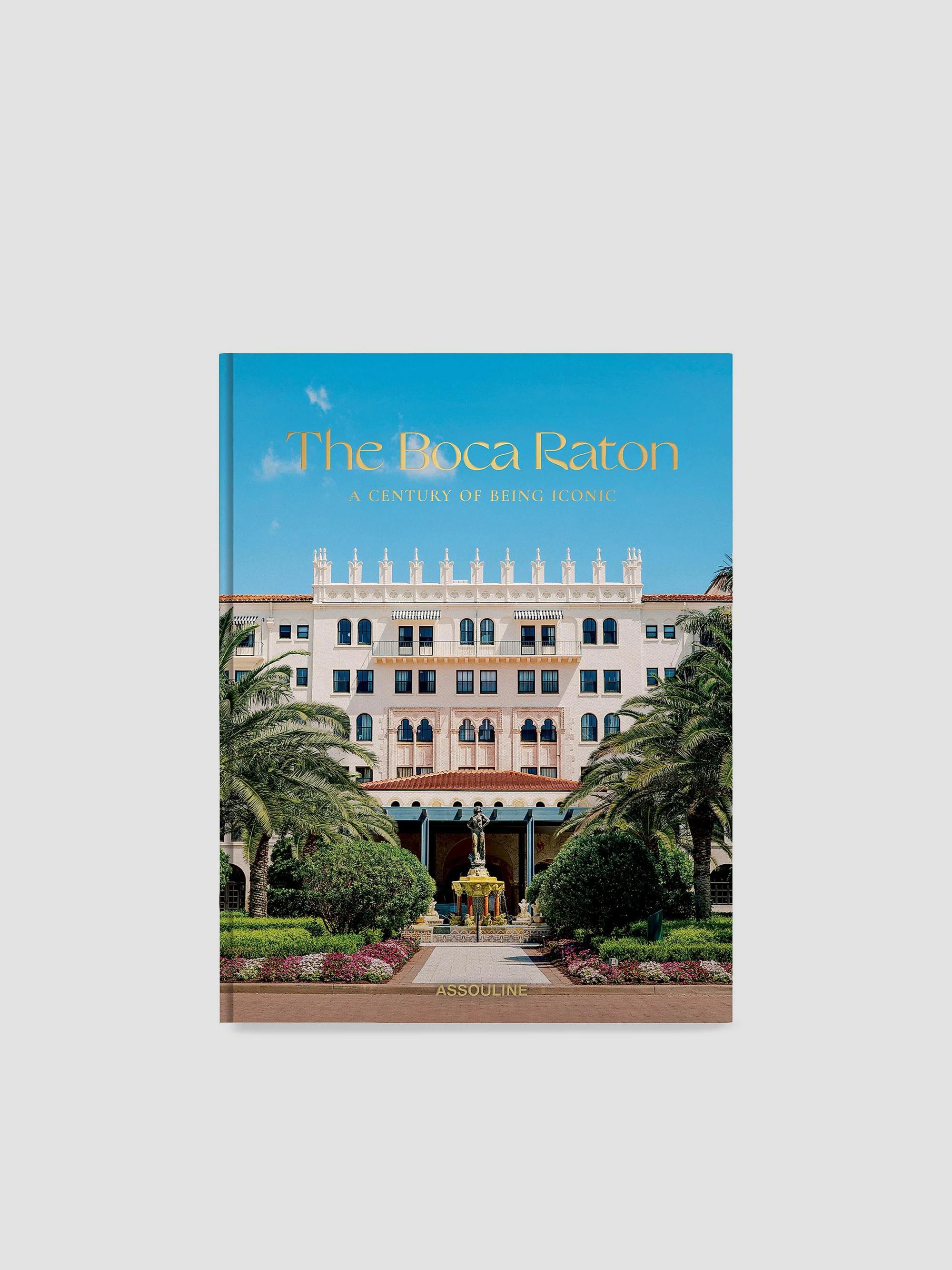 Assouline Classics ''The Boca Raton: A Century Of Being Iconic ...