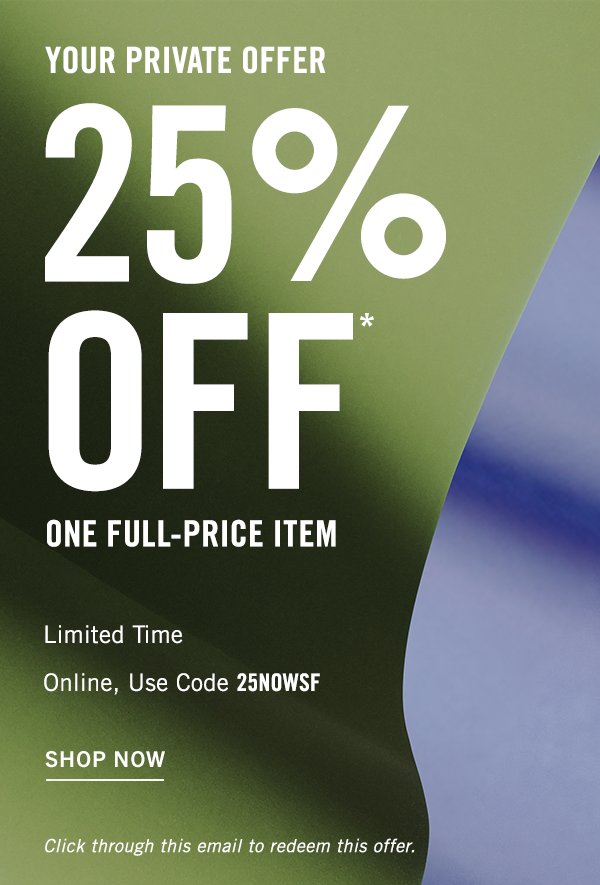 YOUR PRIVATE OFFER 25% OFF - USE CODE 25NOWSF - SHOP NOW