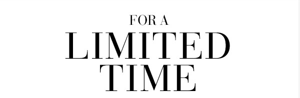 For a limited time
